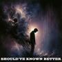 Should've Known Better (feat. Matty Law & Drake Bank$) [Explicit]