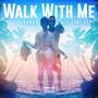 Walk With Me (feat. Sameshift) [Explicit]