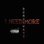 I NEED MORE (Explicit)