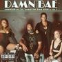 Damn Bae (feat. JusLiv, Cookie The Black Widow & Lia J) [Explicit]