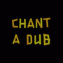 Chant a Dub