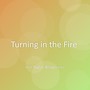 Turning in the Fire