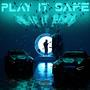 Play It Safe (Explicit)