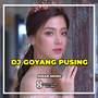 DJ Goyang Pusing