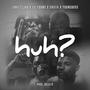 huh? (feat. Lil Young, Chiffa & Youngboss)