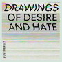 Drawings of Desire and Hate