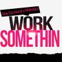 Work Somethin (feat. MzTequi) [Explicit]