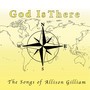 God Is There: The Songs of Allison Gilliam