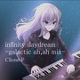 infinity daydream -galactic ah, ah mix-