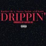 Drippin' (feat. Steezy Taylor & Lil Karti) (Explicit)