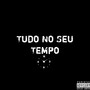 Tudo No Seu Tempo (Explicit)