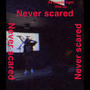 Never scared (Explicit)