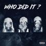 Who Did It ? (Explicit)