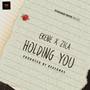 Holding You (feat. Zeeca)