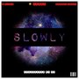 Slowly (Explicit)