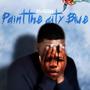 Paint The City Blue (Explicit)