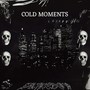 COLD MOMENTS (Explicit)