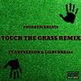 Touch The Grass (feat. Antverson & ITZBGC) [Remix] [Explicit]