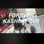 Forever kashing out (Explicit)