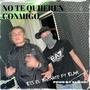 NO TE QUIEREN CONMIGO (feat. ELMK) [Explicit]