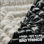 Bad Things