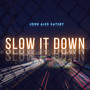 Slow It Down (Explicit)