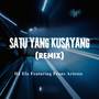 Satu Yang Kusayang (Remix)