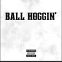Ball Hoggin (Explicit)