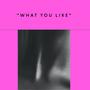 What You Like (Explicit)