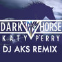 Dark Horse (DJ AKS Remix)