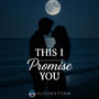 This I Promise You