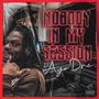 NOBODY IN MY SESSION (Explicit)