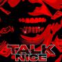 Talk Nice (Explicit)