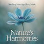 Nature's Harmonies: Soothing New Age Sleep Music for Deep Relaxation