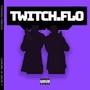 TWITCH.FLO (feat. ORAE KHALIL) [Explicit]