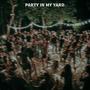 Party In My Yard (Explicit)