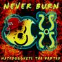 Never Burn (feat. Tha Baztad) [Explicit]