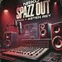 Spazz Out (Explicit)