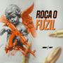 ROÇA O FUZIL (Explicit)