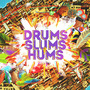 Drums Slums & Hums