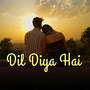 Dil Diya Hai