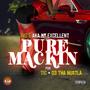 Pure Mackin' (feat. BigE Aka Mr Excellent, Tic & 03tha Hu$tla) [Explicit]