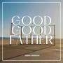 Good Good Father