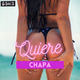 Quiere Chapa (Explicit)