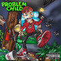 Problem Child (Explicit)