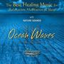 The Best Healing Music for Relaxation, Meditation & Sleep with Nature Sounds: Ocean Waves, Vol. 3