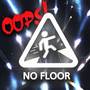 Oops, No Floor!