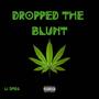 Dropped the Blunt (Explicit)