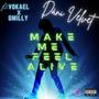 Make Me Feel Alive (feat. Vokael & GMILLY)