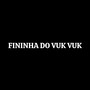 Fininha do Vuk Vuk (Explicit)